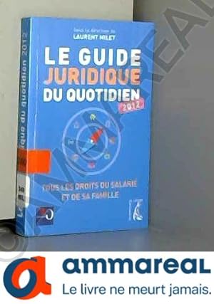 Bild des Verkufers fr Le guide juridique du quotidien 2012 zum Verkauf von Ammareal