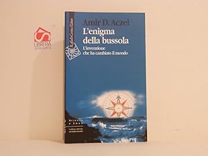 L' enigma della bussola : l'invenzione che ha cambiato il mondo