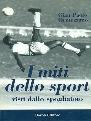 Bild des Verkufers fr I miti dello sport visti dallo spogliatoio zum Verkauf von Librodifaccia