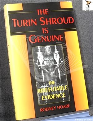 Imagen del vendedor de The Turin Shroud is Genuine: The Irrefutable Evidence a la venta por BookLovers of Bath