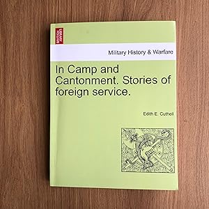 Image du vendeur pour In Camp and Cantonment. Stories of Foreign Service mis en vente par Old Hall Bookshop, ABA ILAB PBFA BA