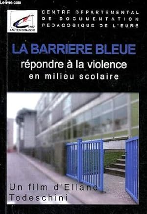 Bild des Verkufers fr La barrire bleue un film de Todeschibi Eliane - Rpondre  la violence en milieu scolaire zum Verkauf von Le-Livre