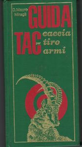 Seller image for GUIDA TAC PER CACCIA TIRO ARMI for sale by AL VECCHIO LIBRO