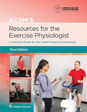 Seller image for ACSM's Resources for the Exercise Physiologist : A Practical Guide for the Health Fitness Professional for sale by GreatBookPrices