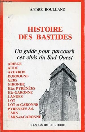 Seller image for Histoire des bastides - Un guide pour parcourir ces cits du Sud-Ouest - Envoi de l'auteur. for sale by Le-Livre