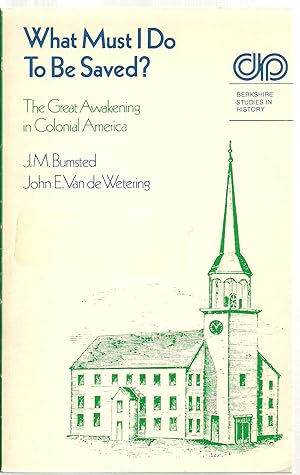 Seller image for What Must I Do To Be Saved? The Great Awakening in Colonial America for sale by Sabra Books