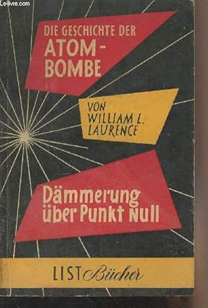 Bild des Verkufers fr Die geschichte der atombombe - Dmmerung ber Punkt Null - "List bcher" n11 zum Verkauf von Le-Livre