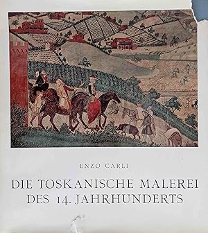 Die toskanische Malerei des 14. Jahrhunderts. Enzo Carli. Ins Dt. übertr. von Oswalt von Nostitz