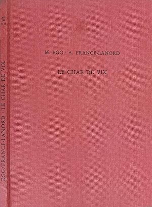 Le char de Vix. Monographien Band 13. Markus Egg ; Albert France-Lanord. Röm.-German. Zentralmuse...