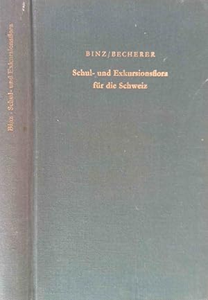 Schul- und Exkursionsflora für die Schweiz : Mit Berücks. d. Grenzgebiete. August Binz. Bearb. vo...