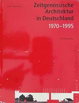 Zeitgenössische Architektur in Deutschland 1970 - 1995 : 50 Bauwerke. hrsg. von Inter Nationes Bo...