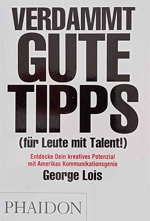 Bild des Verkufers fr Verdammt gute Tipps (fr Leute mit Talent) : entdecke Dein kreatives Potenzial mit Amerikas Kommunikationsgenie. [bers. aus dem Engl.] zum Verkauf von Logo Books Buch-Antiquariat