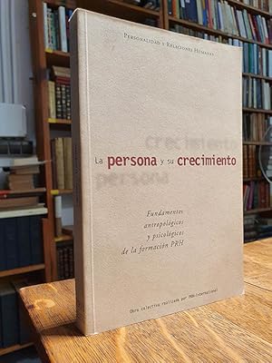 La persona y su crecimiento: fundamentos antropológicos y psicológicos de la formación PRH.