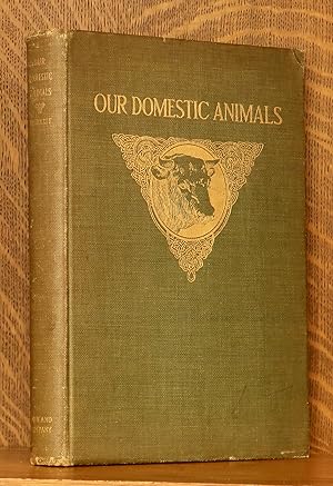 OUR DOMESTIC ANIMALS, THEIR HABITS, INTELLIGENCE AND USEFULNESS