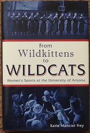 From Wildkittens to Wildcats : Women's Sports at the University of Arizona