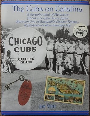 The Cubs on Catalina : A Scrapbookful of Memories about a 30-Year Love Affair Between One of Base...