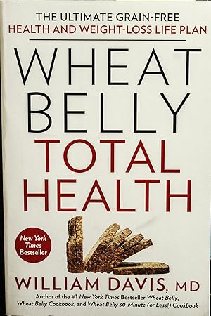 Image du vendeur pour Wheat Belly Total Health: The Ultimate Grain-Free Health and Weight-Loss Life Plan mis en vente par Mad Hatter Bookstore