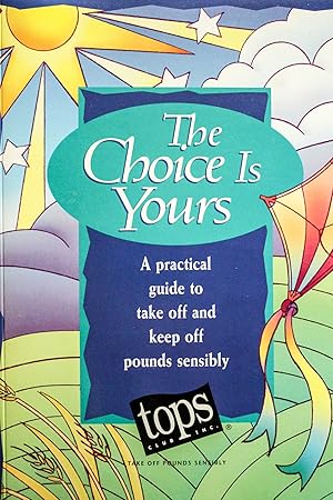 Seller image for The choice is yours: A practical guide to take off and keep off pounds sensibly for sale by Mad Hatter Bookstore