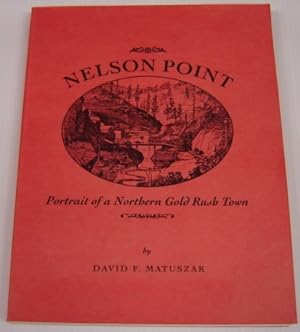 Nelson Point: Portrait Of A Northern Gold Rush Town; Signed