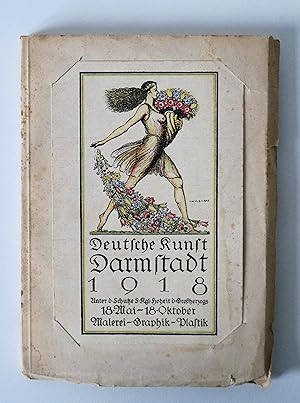 Deutsche Kunst Darmstadt 1918. Illustrierter Katalog. 18. Mai bis 18. Oktober 1918 Städtisches Au...