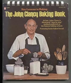 Seller image for The John Clancy Baking Book : Key Lessons in Baking for sale by E Ridge Fine Books