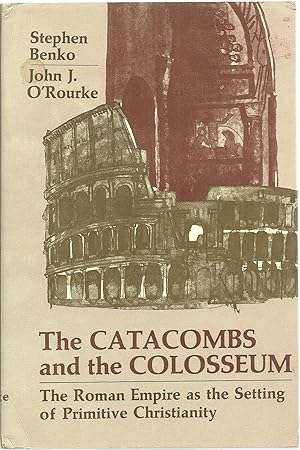 Seller image for The Catacombs and the Colosseum: The Roman Empire as the Setting of Primitive Christianity for sale by Sabra Books