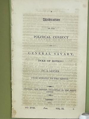 A Vindication of the Political Conduct of General Savary, Duke of Rovigo: In a Letter from Himsel...