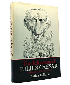 Seller image for THE EDUCATION OF JULIUS CAESAR A Biography, a Reconstruction for sale by Rare Book Cellar