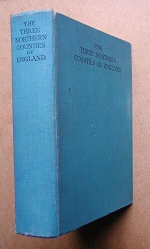 Bild des Verkufers fr The Three Northern Counties of England: Being Some Account of the People, Their Country and Their History. zum Verkauf von N. G. Lawrie Books