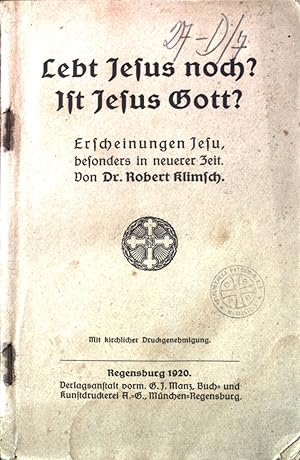 Bild des Verkufers fr Lebt Jesus noch? Ist Jesus Gott? Erscheinungen Jesu, besonders in neuerer Zeit. zum Verkauf von books4less (Versandantiquariat Petra Gros GmbH & Co. KG)