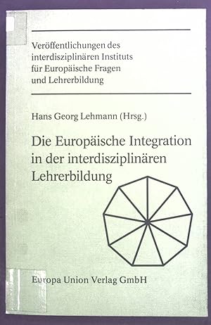 Bild des Verkufers fr Die europische Integration in der interdisziplinren Lehrerbildung. Verffentlichungen des Interdisziplinren Instituts fr Europische Fragen und Lehrerbildung zum Verkauf von books4less (Versandantiquariat Petra Gros GmbH & Co. KG)