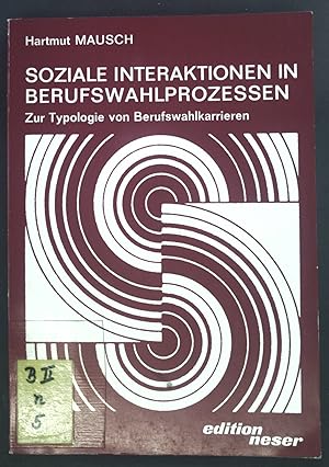 Soziale Interaktionen in Berufswahlprozessen: Zur Typologie von Berufswahlkarrieren.