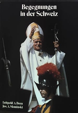 Seller image for Begegnungen in der Schweiz : der Papst im Land der Eidgenossen, 12. bis 17. Juni 1984. for sale by books4less (Versandantiquariat Petra Gros GmbH & Co. KG)