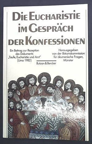 Seller image for Die Eucharistie im Gesprch der Konfessionen : ein Beitrag zur Rezeption des Dokuments "Taufe, Eucharistie und Amt" (Lima 1982). Herausgegebe von der Bistumskommission fr kumenische Fragen. for sale by books4less (Versandantiquariat Petra Gros GmbH & Co. KG)