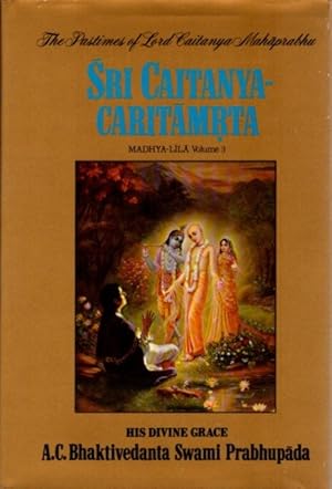 SRI CAITANYA CARITAMRITA: MADHYA-LILA, VOLUME THREE