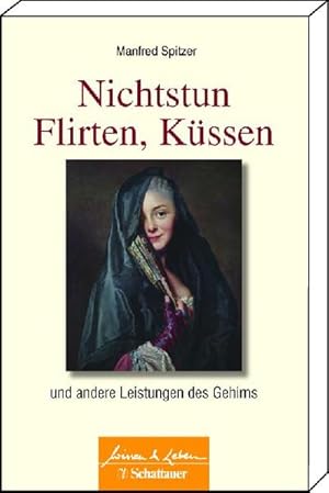 Bild des Verk�ufers f�r Nichtstun, Flirten, K�ssen Und andere Leistungen des Gehirns zum Verkauf von Leipziger Antiquariat