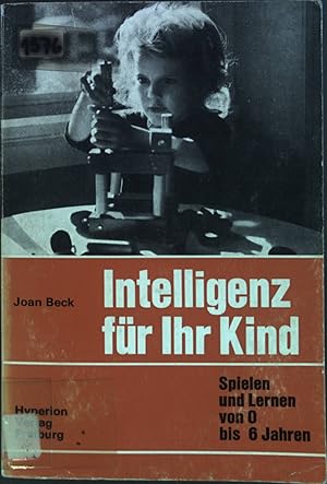 Bild des Verkufers fr Intelligenz fr ihr Kind: Spielen und Lernen von null bis sechs Jahren zum Verkauf von books4less (Versandantiquariat Petra Gros GmbH & Co. KG)