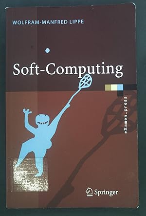 Immagine del venditore per Soft-Computing : mit Neuronalen Netzen, Fuzzy-Logic und evolutionren Algorithmen ; eXamen.press venduto da books4less (Versandantiquariat Petra Gros GmbH & Co. KG)