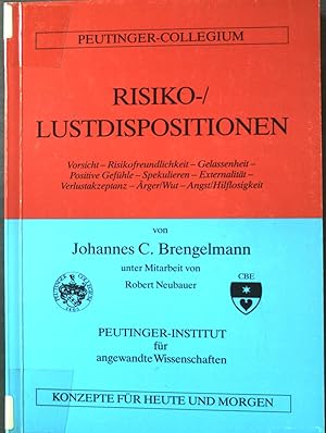 Seller image for Risiko-/ Lustdispositionen: Vorsicht - Risikofreundlichkeit - Gelassenheit - positive Gefhle - Spekulieren - Externalitt - Verlustakzeptanz - rger/Wut - Angst/Hilflosigkeit. Peutinger-Collegium: Konzepte fr heute und morgen. for sale by books4less (Versandantiquariat Petra Gros GmbH & Co. KG)