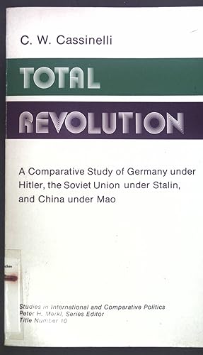 Seller image for Total revolution : a comparative study of Germany under Hitler, the Soviet Union under Stalin and China under Mao. Studies in comparative politics ; 10; Clio books for sale by books4less (Versandantiquariat Petra Gros GmbH & Co. KG)