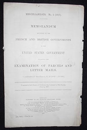 Seller image for Memorandum Addressed by the French and British Governments to the United States Government Regarding the Examination of Parcels and Letter Mails; Presented to both Houses of Parliament by Command of His Majesty, January 1917 for sale by Classic Books and Ephemera, IOBA