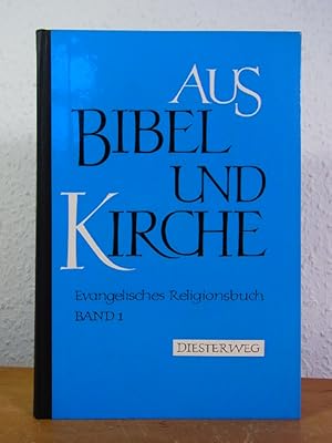 Bild des Verkufers fr Aus Bibel und Kirche. Evangelisches Religionsbuch Band 1 zum Verkauf von Antiquariat Weber