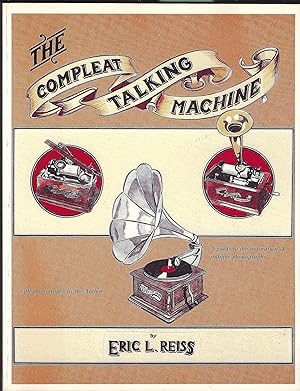 Image du vendeur pour The Compleat Talking Machine A guide to the restoration of antique phonographs. mis en vente par abibliodocs