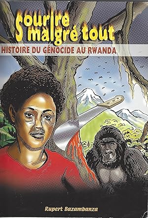 Sourire malgré tout. Histoire du génocide au Rwanda