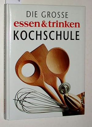 Seller image for Die grosse essen & trinken Kochschule. for sale by Versandantiquariat Kerstin Daras