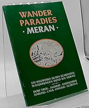 Image du vendeur pour Wanderparadies Meran Ein Wegweiser zu den shnsten Wanderungen rund um Meran mis en vente par Antiquariat Unterberger