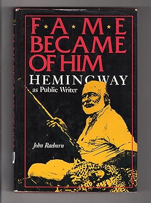 Seller image for FAME BECAME HIM: HEMINGWAY, As A Public Writer for sale by BOOKFELLOWS Fine Books, ABAA