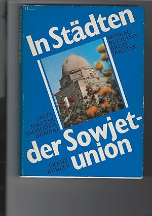 In Städten der Sowjetunion. Impressionen zwischen 23° und 133° östlicher Länge. Mit zahlreichen A...