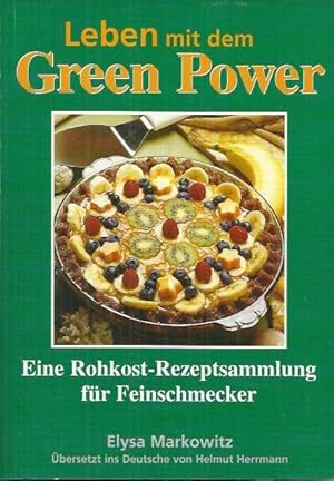 Bild des Verkufers fr Leben mit Green Power : Eine Rohkost-Rezeptsammlung fr Feinschmecker zum Verkauf von bcher-stapel
