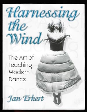 Image du vendeur pour Harnessing the Wind: The Art of Teaching Modern Dance (SIGNED FIRST EDITION) mis en vente par Nighttown Books